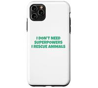 I Don´t Need Superpowers - I Rescue Animals Carcasa para iPhone 11 Pro MAX