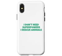 I Don´t Need Superpowers - I Rescue Animals Carcasa para iPhone X/XS
