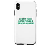 I Don´t Need Superpowers - I Rescue Animals Carcasa para iPhone XS MAX