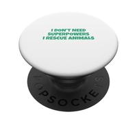 I Don´t Need Superpowers - I Rescue Animals PopSockets PopGrip Adhesivo