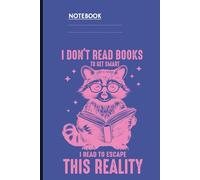 I Don’t Read Books To Get Smart I Read To Escape This Reality With Pink Raccoon Holding Read Book On Blue Cover Funny Gift For Book Lovers: Notebook