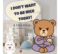 I Don’t Want to Be Nice Today!: A children’s picture book about emotions, kindness, and managing big feelings for kids ages 3-7