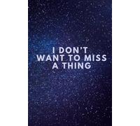 I Don’t Want to Miss a Thing Notebook: Aesthetic Journal for Dreams, Memories & Everyday Moments