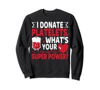 I Donate Platelets What's Your Superpower Blood Donor Sudadera