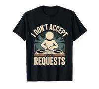 I Don't Accept Requests DJ Song Playlist Jokes - Camiseta