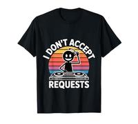 I Don't Accept Requests DJ Song Playlist Jokes |- Camiseta