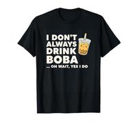 I Don't Always Drink Boba Oh Wait Yes I Do Funny Bubble Tea Camiseta