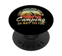 I Don't Always Drink When I'm Camping Funny Beer Lover PopSockets PopGrip Adhesivo