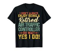 I Don't Always Enjoy Being a Retired Air Traffic Controller Camiseta