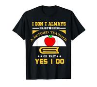 I Don't Always Enjoy Being A Retired Teacher School Teachers Camiseta gráfica económica