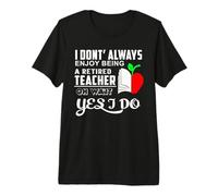 I Don't Always Enjoy Being A Retired Teacher School Teachers Camiseta Premium