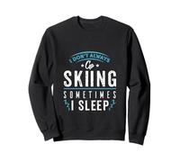 I Don't Always Go Skiing, Sometimes I Sleep - Apres de esquí para Adultos Sudadera