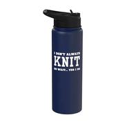 I Don't Always Knit Oh Wait Yes I Do - Tejido sarcástico Stainless Steel Insulated Water Bottle