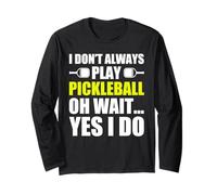 I Don't Always Play Pickleball Divertido Jugador de Pickleball Manga Larga