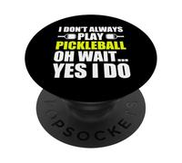 I Don't Always Play Pickleball Divertido Jugador de Pickleball PopSockets PopGrip Adhesivo
