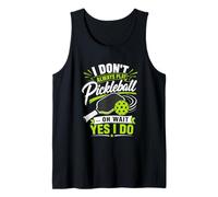 I Don't Always Play Pickleball... Oh Wait Yes I Do Camiseta sin Mangas