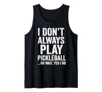 I Don't Always Play Pickleball Oh Wait Yes I Do Funny Camiseta sin Mangas