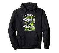 I Don't Always Play Pickleball... Oh Wait Yes I Do Sudadera con Capucha
