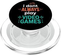 I Don't Always Play Video Games Funny Gaming Lover Humor PopSockets PopGrip para MagSafe