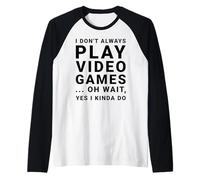 I Don't Always Play Videojuegos Divertido Sarcástico Gamer Cita Camiseta Manga Raglan