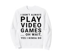 I Don't Always Play Videojuegos Divertido Sarcástico Gamer Cita Sudadera