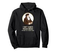 I Don't Always Preach Works - Divertido Regalo de John Calvin Sudadera con Capucha