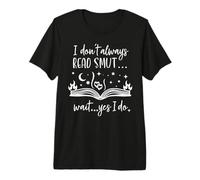 I Dont Always Read Smut Wait Yes I Do Read Smutt Books Spicy Camiseta Premium