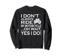 I Dont Always Ride My Motorcycle Funny Biker Cita Humor Sudadera