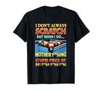I Don't Always Scratch - Taco de Billar (8 Bolas) Camiseta