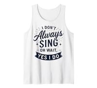 I Don't Always Sing Oh Wait Yes I Do Funny Musical Actor Camiseta sin Mangas