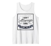 I Don't Always Sing Oh Wait Yes I Do Funny Musical Actor Camiseta sin Mangas