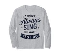 I Don't Always Sing Oh Wait Yes I Do Funny Musical Actor Manga Larga