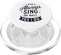I Don't Always Sing Oh Wait Yes I Do Funny Musical Actor PopSockets PopGrip para MagSafe
