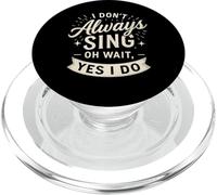 I Don't Always Sing Oh Wait Yes I Do Funny Musical Actor PopSockets PopGrip para MagSafe