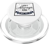 I Don't Always Sing Oh Wait Yes I Do Funny Musical Actor PopSockets PopGrip para MagSafe