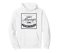 I Don't Always Sing Oh Wait Yes I Do Funny Musical Actor Sudadera con Capucha