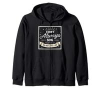 I Don't Always Sing Oh Wait Yes I Do Funny Musical Actor Sudadera con Capucha