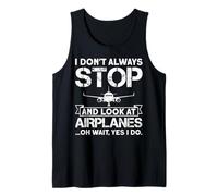 I Don't Always Stop and Look At Airplanes Oh Wait, Yes I Do Camiseta sin Mangas