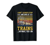 I Don't Always Stop Look At Trains - Regalo para Amantes de los Trenes Camiseta gráfica económica, Hombre, Negro, L