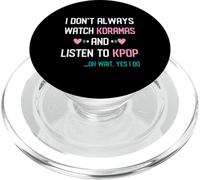 I Don't Always Watch Kdrama Listen To KPOP Korean Music Fan PopSockets PopGrip para MagSafe