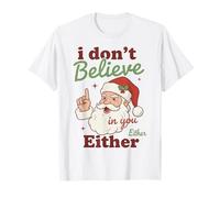 I Don't Believe In You Either Funny Santa Christmas Camiseta