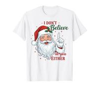 I Don't Believe In You Either Funny Santa Christmas Camiseta