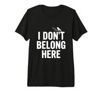 I Don't Belong Here Quirky Cita para Outsiders Life Camiseta Premium