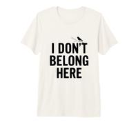 I Don't Belong Here Quirky Cita para Outsiders Life Camiseta Premium