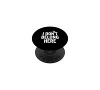 I Don't Belong Here Quirky Cita para Outsiders Life PopSockets PopGrip Adhesivo