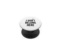 I Don't Belong Here Quirky Cita para Outsiders Life PopSockets PopGrip Adhesivo