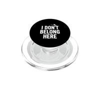 I Don't Belong Here Quirky Cita para Outsiders Life PopSockets PopGrip para MagSafe