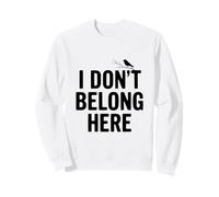 I Don't Belong Here Quirky Cita para Outsiders Life Sudadera