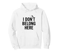 I Don't Belong Here Quirky Cita para Outsiders Life Sudadera con Capucha
