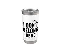I Don't Belong Here Quirky Cita para Outsiders Life Vaso térmico de acero inoxidable de doble pared